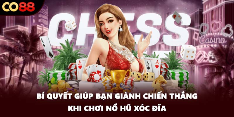 Bí quyết giúp bạn giành chiến thắng khi chơi nổ hũ xóc đĩa