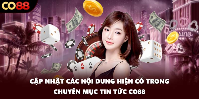 Cập nhật các nội dung hiện có trong chuyên mục tin tức CO88