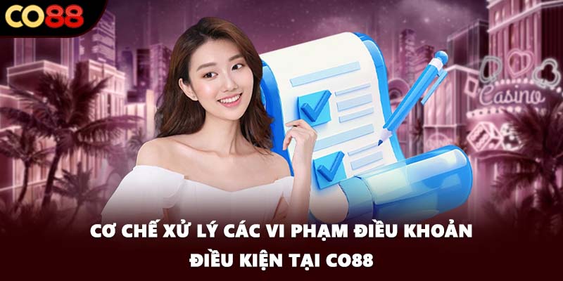 Cơ chế xử lý các vi phạm điều khoản điều kiện tại CO88