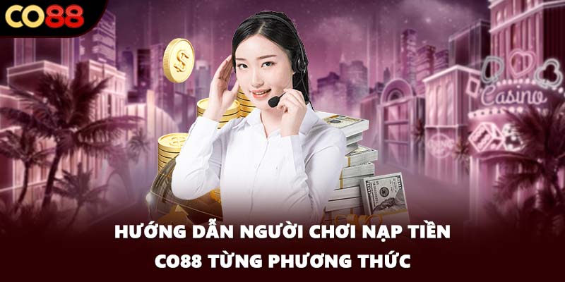 Hướng dẫn người chơi nạp tiền CO88 từng phương thức