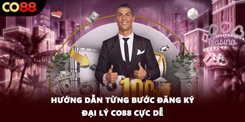 Hướng dẫn từng bước đăng ký đại lý CO88 cực dễ