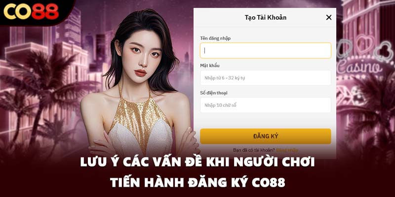 Lưu ý các vấn đề khi người chơi tiến hành đăng ký CO88