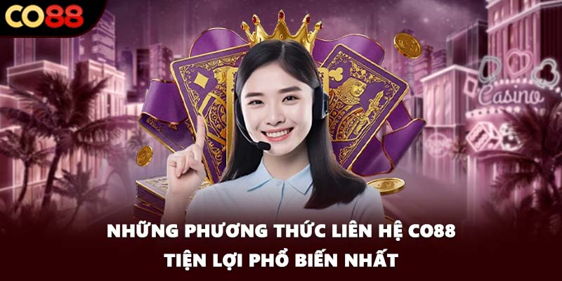 Những phương thức liên hệ CO88 tiện lợi phổ biến nhất