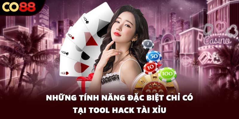 Những tính năng đặc biệt chỉ có tại tool hack tài xỉu