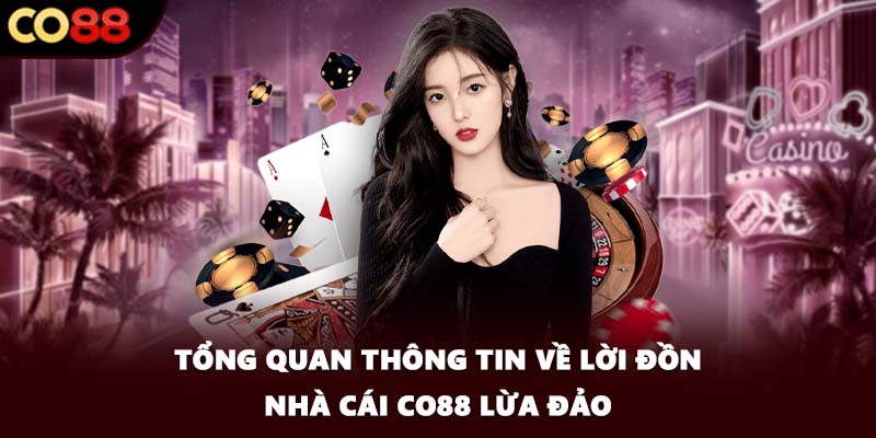 Tổng quan thông tin về lời đồn nhà cái CO88 lừa đảo