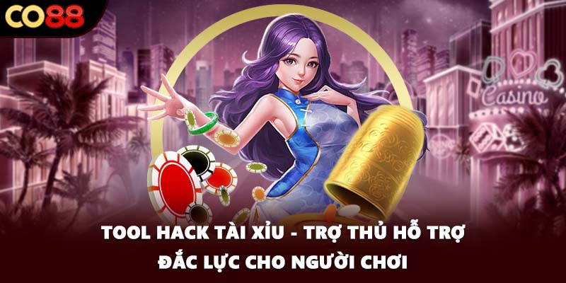 Tool Hack Tài Xỉu - Trợ Thủ Hỗ Trợ Đắc Lực Cho Người Chơi